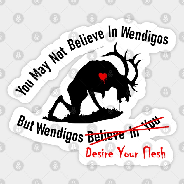 You May Not Believe In Wendigos Sticker by GoodSirWills Place